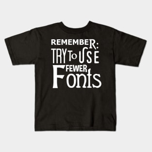 Graphic Design: Remember To Use Fewer Fonts Kids T-Shirt